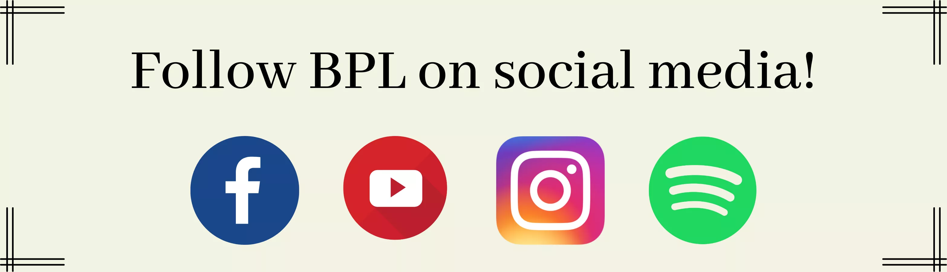 a creambackground with the logos for facebook, youtube, spotify, and instagram, and the text Follow BPL on Social Media